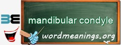 WordMeaning blackboard for mandibular condyle